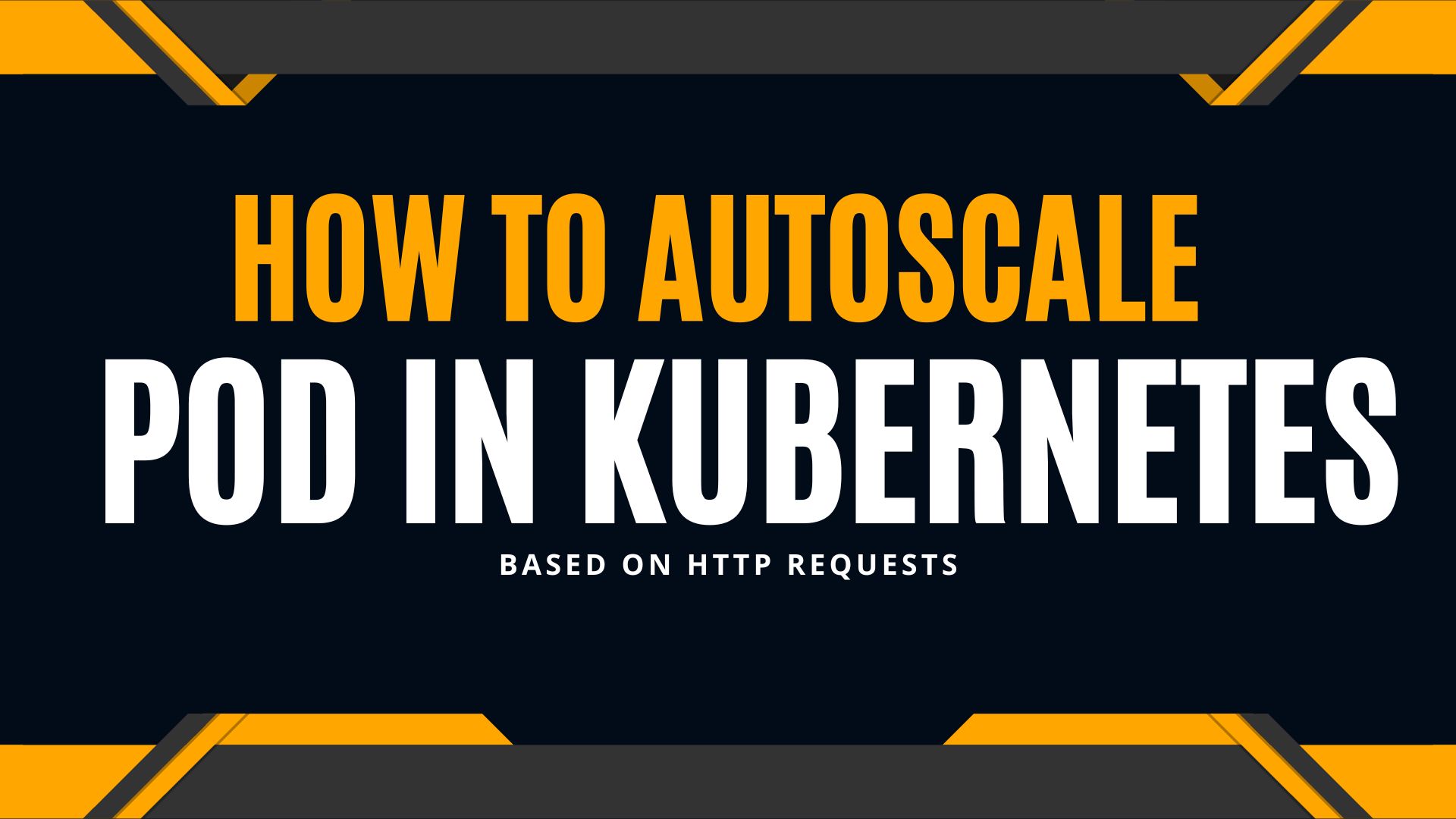 How To Autoscale The Pods In Kubernetes Based On HTTP Requests - FoxuTech